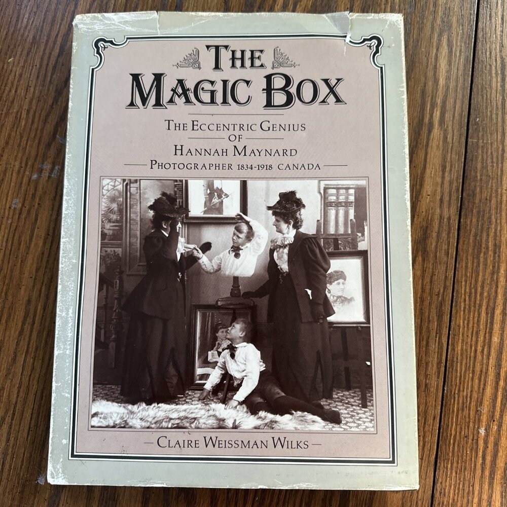 THE MAGIC BOX: THE ECCENTRIC GENIUS OF HANNAH MAYNARD By Claire Weissman‎ Wilks